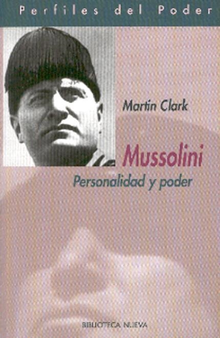 MUSSOLINI,PERSONALIDAD Y PODER | 9788497425810 | CLARK,MARTIN