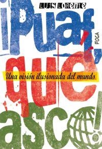 PUAF QUE ASCO,UNA VISION ILUSIONADA DEL MUNDO | 9788496797000 | LORENTE,LUIS