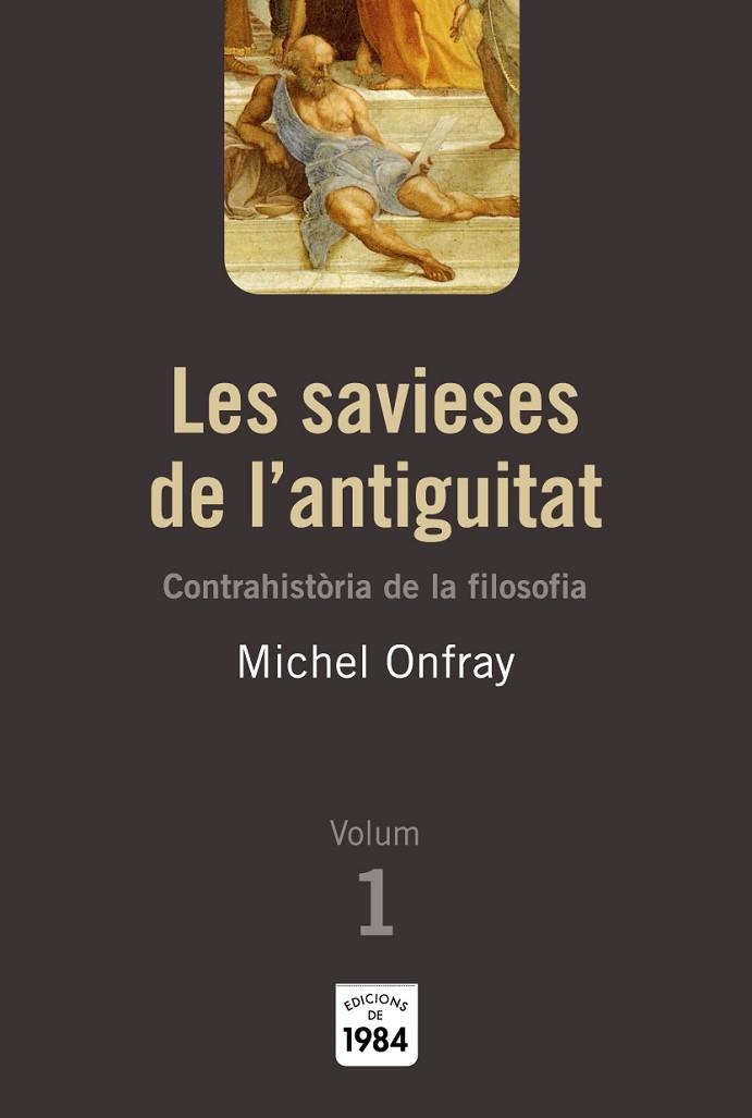 SAVIESES DE L,ANTIGUITAT,CONTRAHISTORIA DE LA FILOSOFIA,VOL.I (VI A.C.-II D.C.) | 9788492440009 | ONFRAY,MICHEL