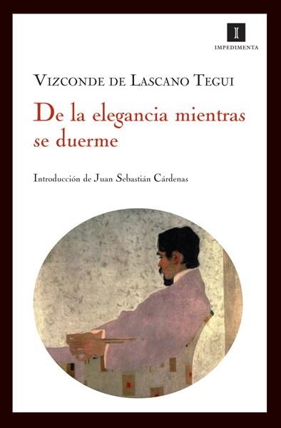 DE LA ELEGANCIA MIENTRAS SE DUERME | 9788493592752 | LASCANO TEGUI,VIZCONDE DE