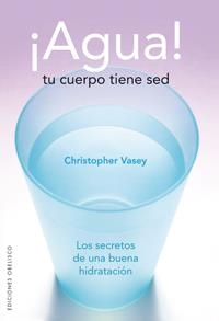 AGUA TU CUERPO TIENE SED | 9788497774338 | VASEY,CHRISTOPHER