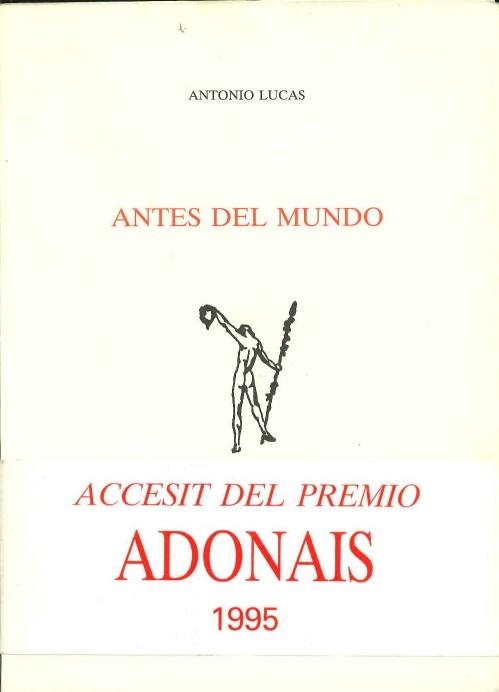 ANTES DEL MUNDO (ACCESIT PREMIO ADONAIS 1995) | 9788432131141 | LUCAS,ANTONIO