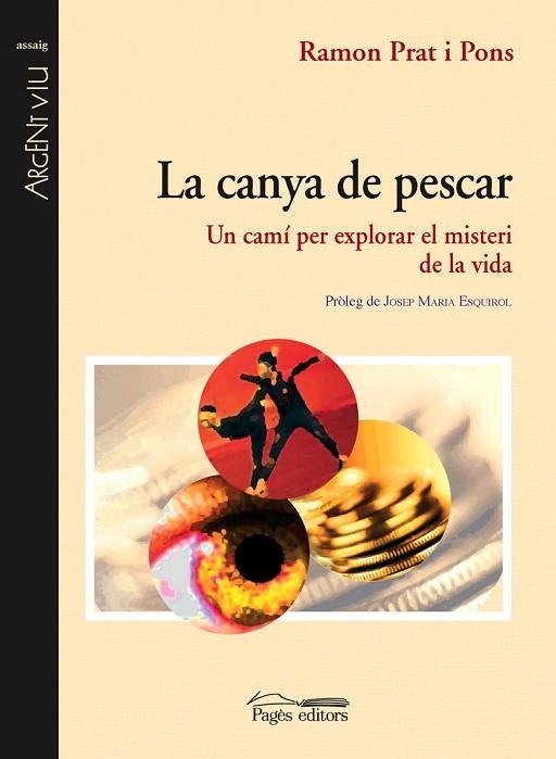 CANYA DE PESCAR,UN CAMI PER EXPLOTAR EL MISTERI DE LA VIDA | 9788497796019 | PRAT I PONS,RAMON