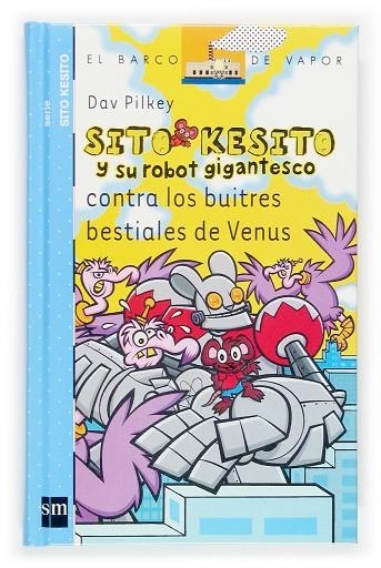 SITO KESITO Y SU ROBOT GIGANTESCO CONTRA LOS BUITRES BESTIALES DE VENUS | 9788434844537 | PILKEY,DAV