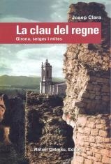 CLAU DEL REGNE,GIRONA SETGES I MITES | 9788423207152 | CLARA,JOSEP