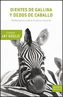 DIENTES DE GALLINA Y DEDOS DE CABALLO. REFLEXIONES SOBRE HISTORIA NATURAL | 9788484329916 | JAY GOULD,STEPHEN