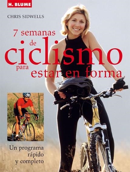 7 SEMANAS DE CICLISMO PARA ESTAR EN FORMA. UN PROGRAMA RAPIDO Y COMPLETO | 9788496669239 | SIDWELLS,CHRIS