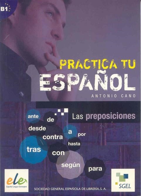 PRACTICA TU ESPAÑOL B1 LAS PREPOSICIONES | 9788497782470 | CANO,ANTONIO