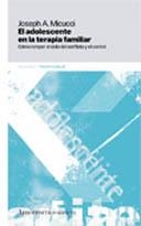 ADOLESCENTE EN LA TERAPIA FAMILIAR. COMO ROMPER EL CICLO DEL CONFLICTO Y EL CONTROL | 9789505181148 | MICUCCI,JOSEPH A.