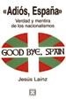 ADIOS ESPAÑA. VERDAD Y MENTIRA DE LOS NACIONALISMOS | 9788474907070 | LAINZ,JESUS