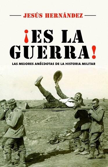 ES LA GUERRA! LAS MEJORES ANECDOTAS DE LA HISTORIA MILITAR | 9788416306800 | HERNANDEZ,JESUS