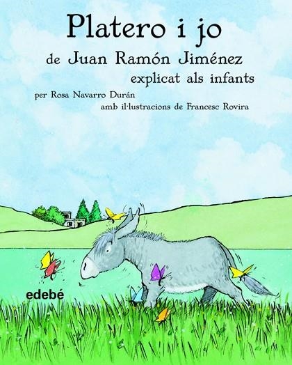 PLATERO I JO DE JUAN RAMON JIMENEZ EXPLICAT ALS INFANTS | 9788423680672 | NAVARRO DURAN,ROSA