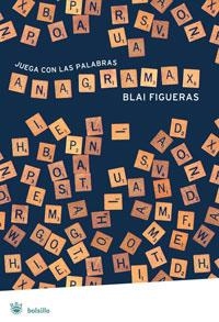 ANAGRAMAX JUEGA CON LAS PALABRAS | 9788498670714 | FIGUERAS,BLAI