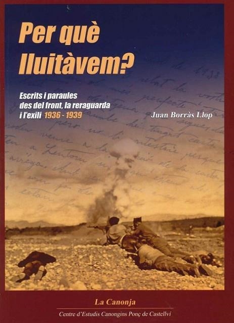 PER QUE LLUITAVEM?,ESCRITS I PARAULES DES DEL FRONT LA RETAGUARDIA I L,EXILI 1936-1939 | 9788493422011 | BORRAS LLOP,JUAN