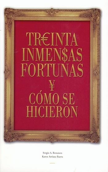 TREINTA INMENSAS FORTUNAS Y COMO SE HICIERON | 9788496877047 | BERUMEN,SERGIO A. ARRIAZA IBARRA,KAREN