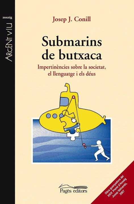 SUBMARINS DE BUTXACA. IMPERTINENCIES SOBRE LA SOCIETAT EL LLENGUATGE I ELS DEUS | 9788497796217 | CONILL,JOSEP J.