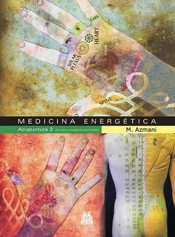 MEDICINA ENERGETICA ACUPUNTURA 2. CIRCUITOS ENERGETICOS PRINCIPALES | 9788480199872 | AZMANI,M.