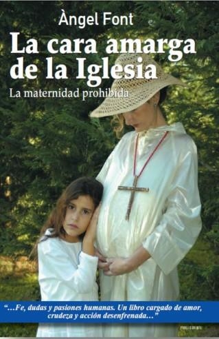 CARA AMARGA DE LA IGLESIA. LA MATERNIDAD PROHIBIDA | 9788496038554 | FONT,ANGEL