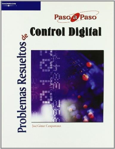 PROBLEMAS RESUELTOS DE CONTROL DIGITAL PASO A PASO | 9788497325639 | GOMEZ CAMPOMANES,JOSE