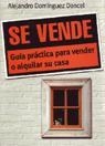 SE VENDE. GUIA PRACTICA PARA VENDER O ALQUILAR SU CASA | 9788473564472 | DOMINGUEZ DONCEL,ALEJANDR