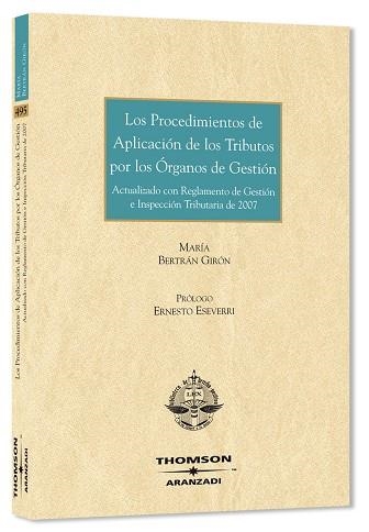 PROCEDIMIENTOS DE APLICACION DE LOS TRIBUTOS POR LOS ORGANOS DE GESTION. ACTUALIZADO CON REGLAMENTO DE GESTION E INSPECCION TRIBUTARIA DE 2007 | 9788483555354 | BERTRAN GIRON,MARIA