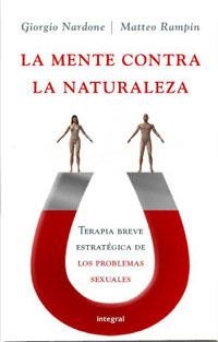 MENTE CONTRA LA NATURALEZA,TERAPIA BREVE PARA PROBLEMAS SEXUALES | 9788478719723 | NARDONE,GIORGIO RAMPIN,MATTEO