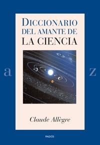 DICCIONARIO DEL AMANTE DE LA CIENCIA | 9788449321153 | ALLEGRE,CLAUDE