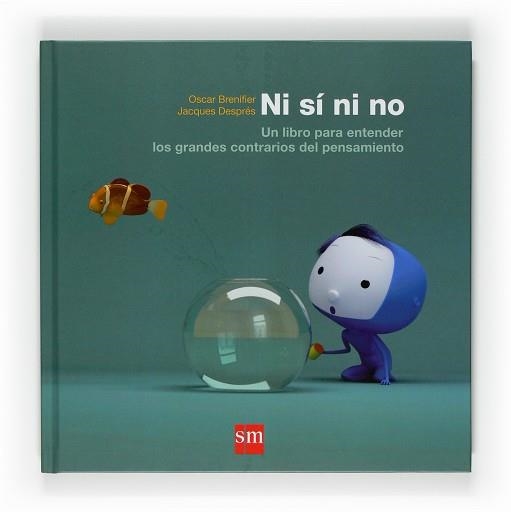 NI SI NI NO. UN LIBRO PARA ENTENDER LOS GRANDES CONTRARIOS DEL PENSAMIENTO | 9788467524253 | BRENIFIER,OSCAR DESPRES,JACQUES