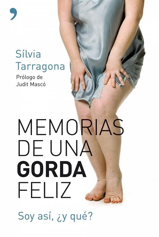 MEMORIAS DE UNA GORDA FELIZ. SOY ASI Y QUE? | 9788484607090 | TARRAGONA,SILVIA