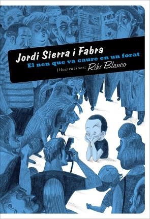 NEN QUE VA CAURE EN UN FORAT | 9788492412112 | SIERRA I FABRA,JORDI  (PREMI NAL.LIT.INFAN.2007)