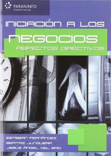 INICIACION A LOS NEGOCIOS. ASPECTOS DIRECTIVOS | 9788497326643 | FERNANDEZ,ESTEBAN JUNQUERA,BEATRIZ BRIO,JESUS ANGEL DEL