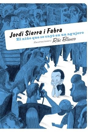 NIÑO QUE CAYO EN UN AGUJERO | 9788492412105 | SIERRA I FABRA,JORDI  (PREMI NAL.LIT.INFAN.2007)