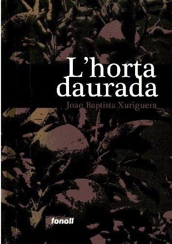 HORTA DAURADA | 9788493605216 | XURIGUERA,JOAN BAPTISTA