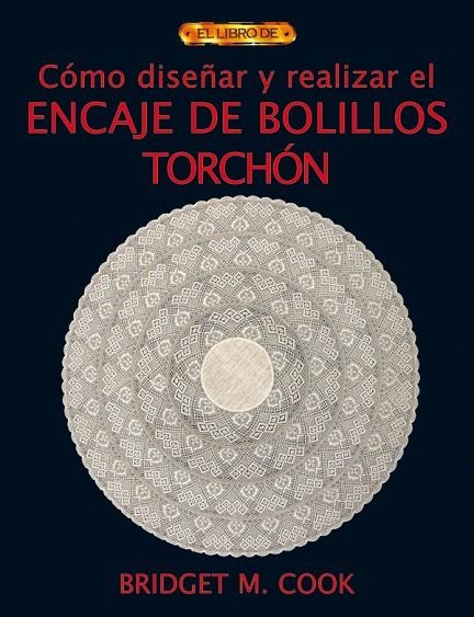 COMO DISEÑAR Y REALIZAR EL ENCAJE DE BOLILLOS TORCHON | 9788496550551 | COOK,BRIDGET M.