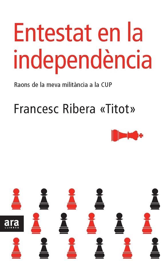 ENTESTAT EN LA INDEPENDENCIA. RAONS DE LA MEVA MILITANCIA A LA CUP | 9788492406234 | RIBERA,FRANCESC (TITOT)