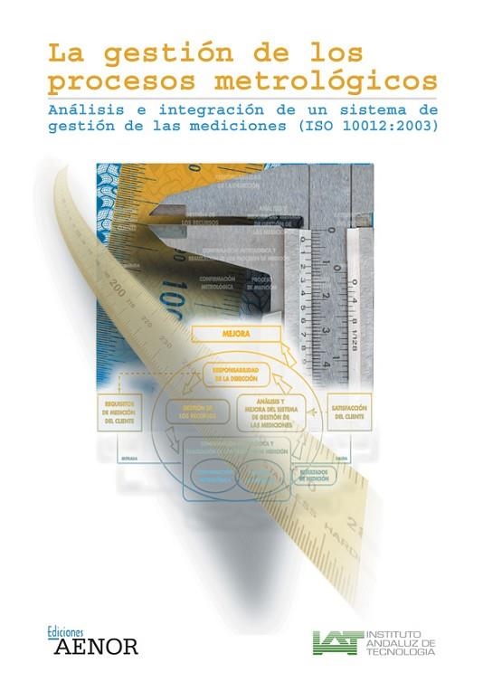 GESTION DE LOS PROCESOS METROLOGICOS. ANALISIS E INTEGRACION DE UN SISTEMA DE GESTION DE LAS MEDICIONES (ISO 10012:2003) | 9788481434088 | BELTRÁN SANZ, JAIME