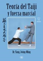 TEORIA DEL TAIJI Y FUERZA MARCIAL. ESTILO YANG AVANZADO | 9788496111363 | JWING-MING,YANG