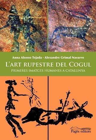 ART RUPESTRE DEL COGUL,PRIMERES IMATGES HUMANES A CATALUNYA | 9788497795937 | ALONSO TEJADA,ANNA GRIMAL NAVARRO,ALEXANDRE