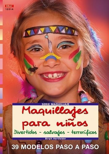 MAQUILLAJES PARA NIÑOS. 39 MODELOS PASO A PASO | 9788496550971 | HERTFELDER,BIRGIT