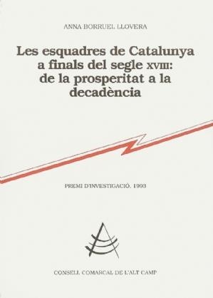 ESQUADRES DE CATALUNYA A FINALS DEL SEGLE SVIII: DE LA PROSPERITAT A LA DECADENCIA | 9788460618461 | BORRUELL LLOVERA,ANNA