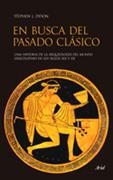 EN BUSCA DEL PASADO CLASICO. UNA HISTORIA DE LA ARQUEOLOGIA DEL MUNDO GRECOLATINO | 9788434453524 | DYSON,STEPHEN L.