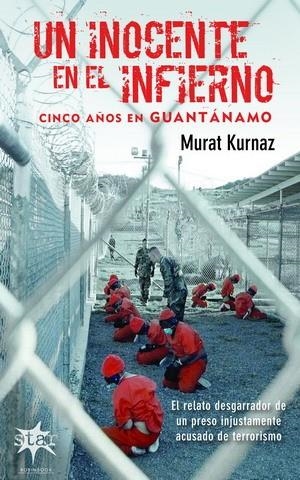 UN INOCENTE EN EL INFIERNO. CINCO AÑOS EN GUANTANAMO | 9788493575540 | KURNAZ,MURAT