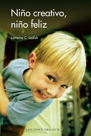 NIÑO CREATIVO, NIÑO FELIZ | 9788497774550 | LADISH,LORRAINE