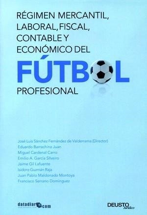 REGIMEN MERCANTIL, LABORAL, FISCAL, CONTABLE Y ECONOMICO DEL FUTBOL PROFESIONAL | 9788423425945 | SANCHEZ FERNANDEZ DE VALDERRAMA,JOSE LUIS