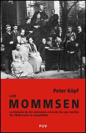 MOMMSEN. LA HISTORIA DE LOS ALEMANES A TRAVES DE UNA FAMILIA. DE 1848 HASTA LA ACTUALIDAD. | 9788437069920 | KOPF,PETER