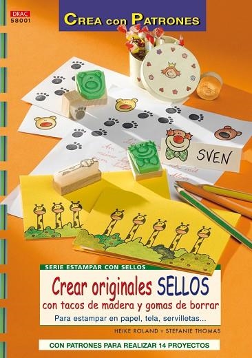 CREAR ORIGINALES SELLOS CON TACOS DE MADERA Y GOMAS DE BORRAR | 9788496777644 | ROLAND,HEIKE THOMAS,STEFANIE