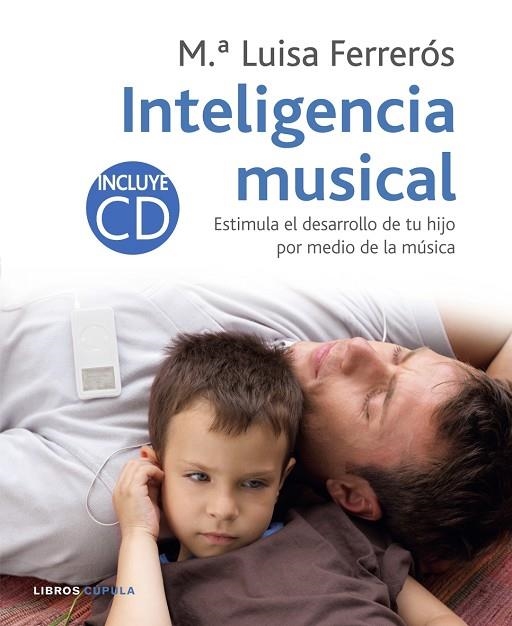 INTELIGENCIA MUSICAL+CD. ESTIMULA EL DESARROLLO DE TU HIJO... | 9788448047856 | FERREROS,Mª LUISA