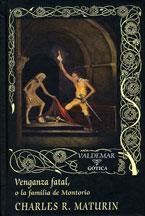 VENGANZA FATAL O LA FAMILIA DE MONTORIO | 9788477026044 | MATURIN,CHARLES ROBERT