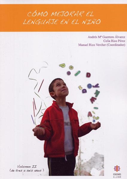 COMO MEJORAR EL LENGUAJE EN EL NIÑO. DE TRES A SEIS AÑOS | 9788497004329 | RICO VERCHER,MANUEL GUERRERO ALVAREZ,ANDRES RICO PEREZ,CELIA