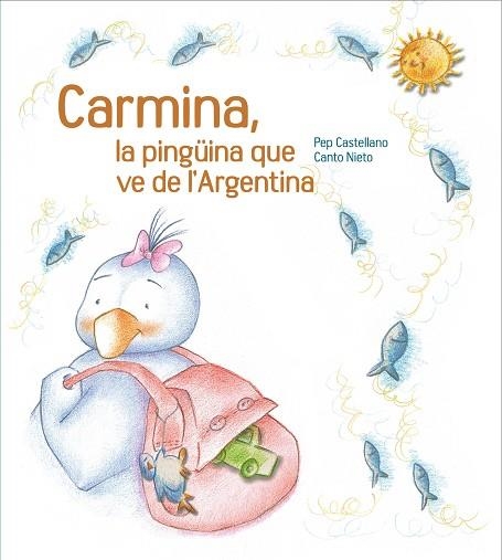 CARMINA. LA PINGUINA QUE VE DE L,ARGENTINA | 9788481317756 | CASTELLANO,PEP NIETO,CANTO